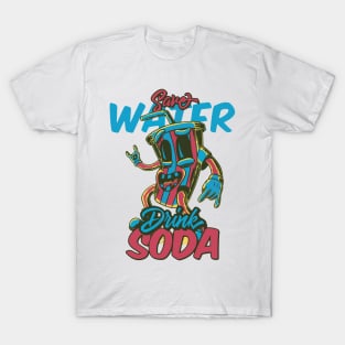 save water drink soda T-Shirt